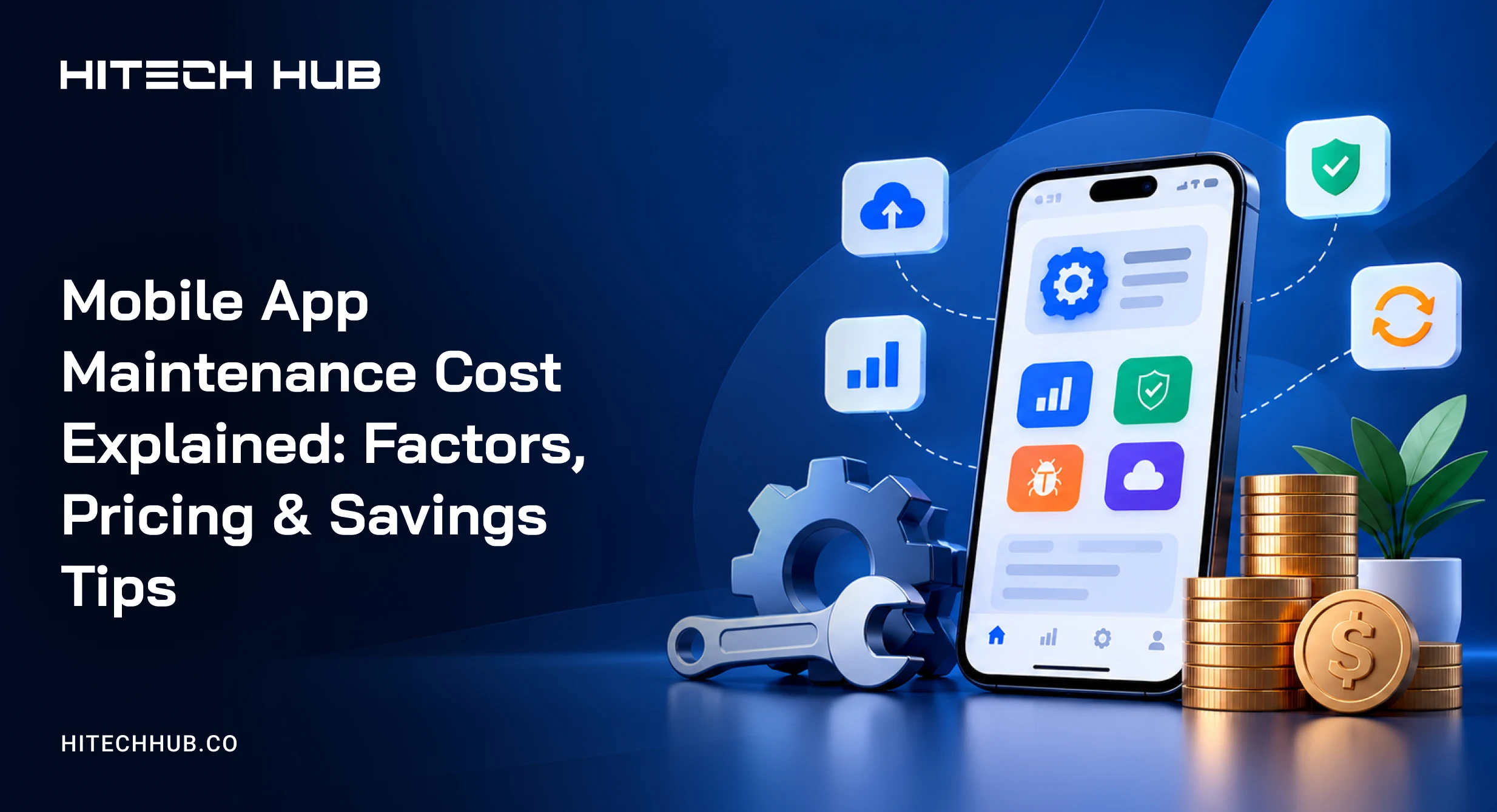 Mobile App Maintenance Cost Explained: Factors, Pricing & Savings Tips